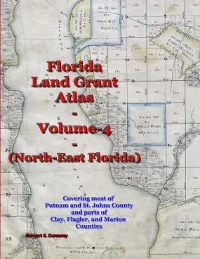 Florida Land Grant Atlas - Vol 4 (North-East Florida)